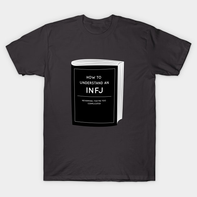 How to understand an INFJ T-Shirt by krimons